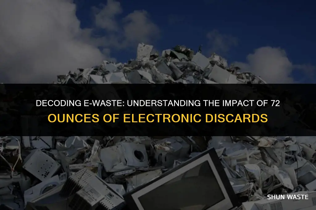 what does 72 oz of electronic waste mean