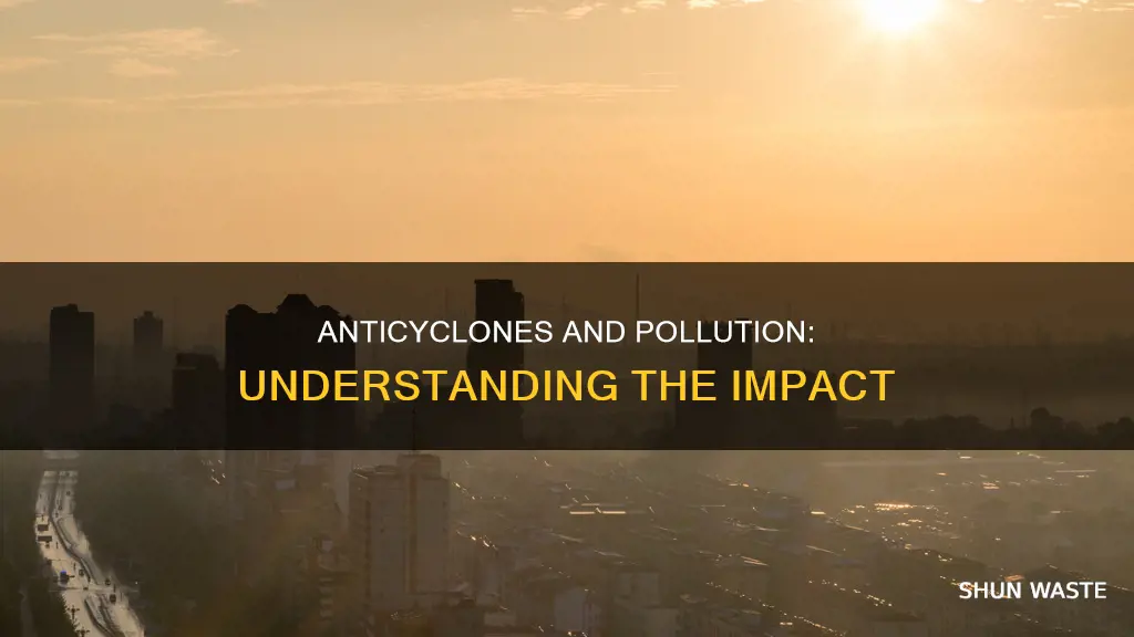 what does an anticyclone do to pollutants