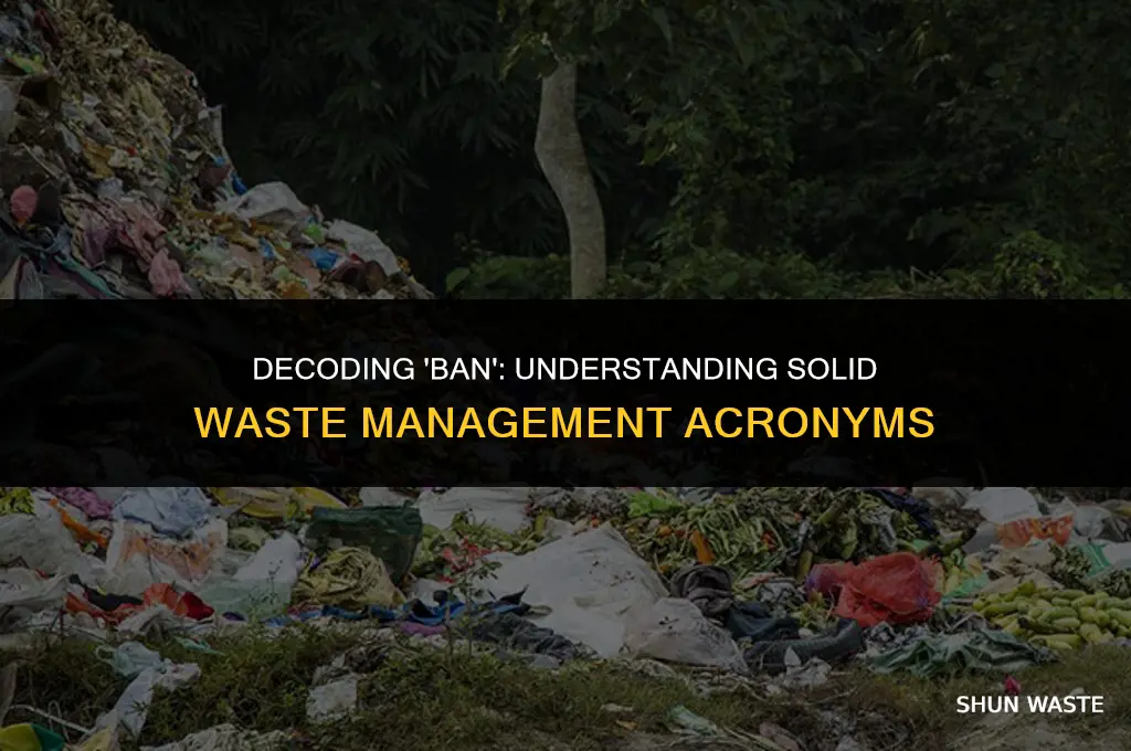what does ban stand for solid waste
