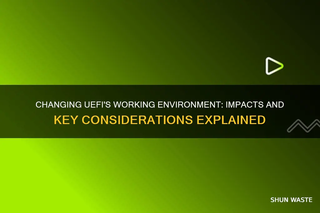 what does changing the workling environment in uefi do