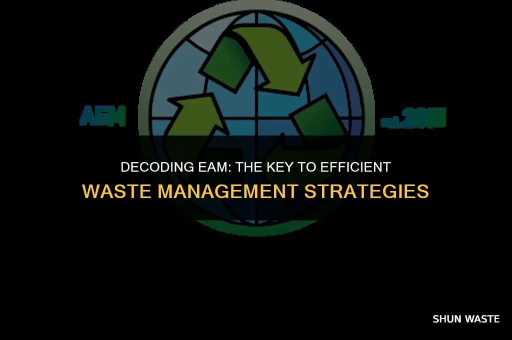 what does eam stand for in handling waste