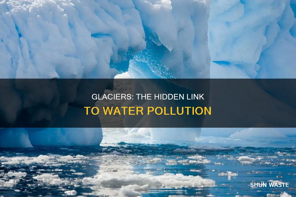 what does glacier have to do with water pollution