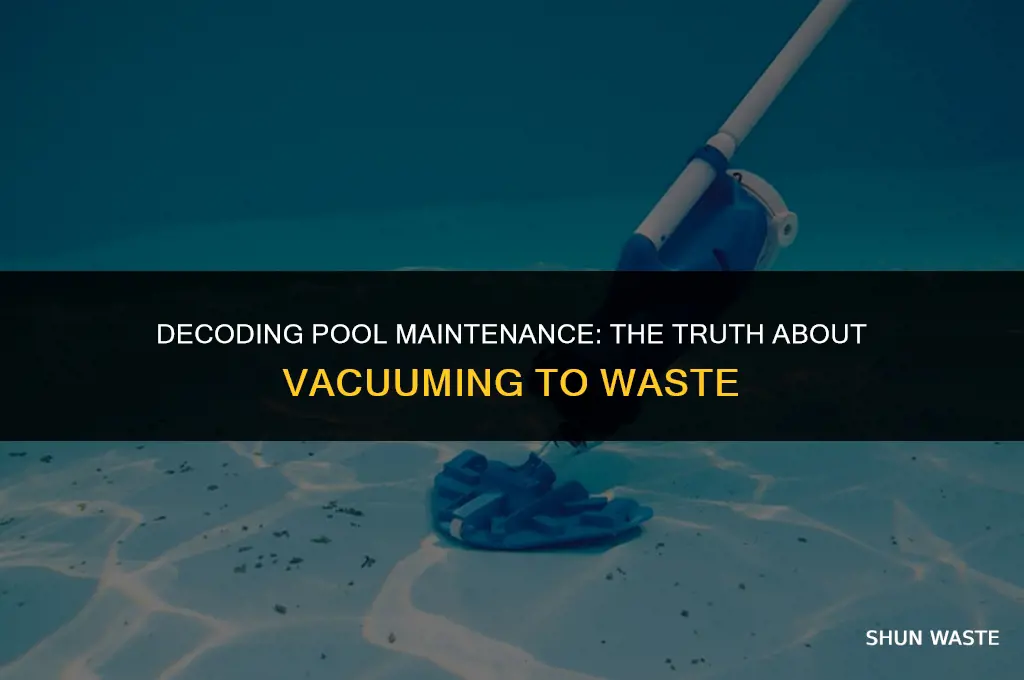 what does it mean to vacuum your pool to waste