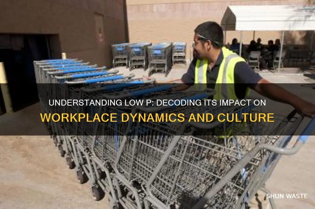 what does low p means in the work environment