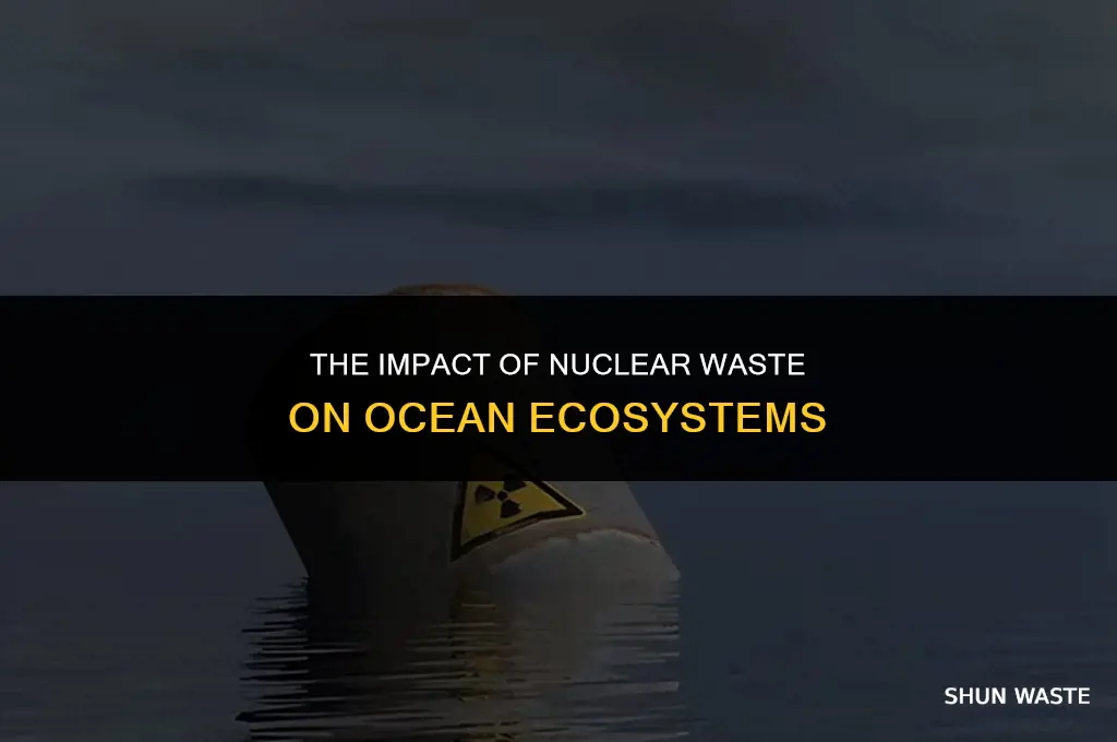 what does nuclear waste do to the ocean