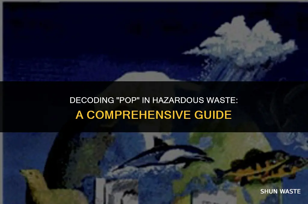what does pop stand for in hazardous waste