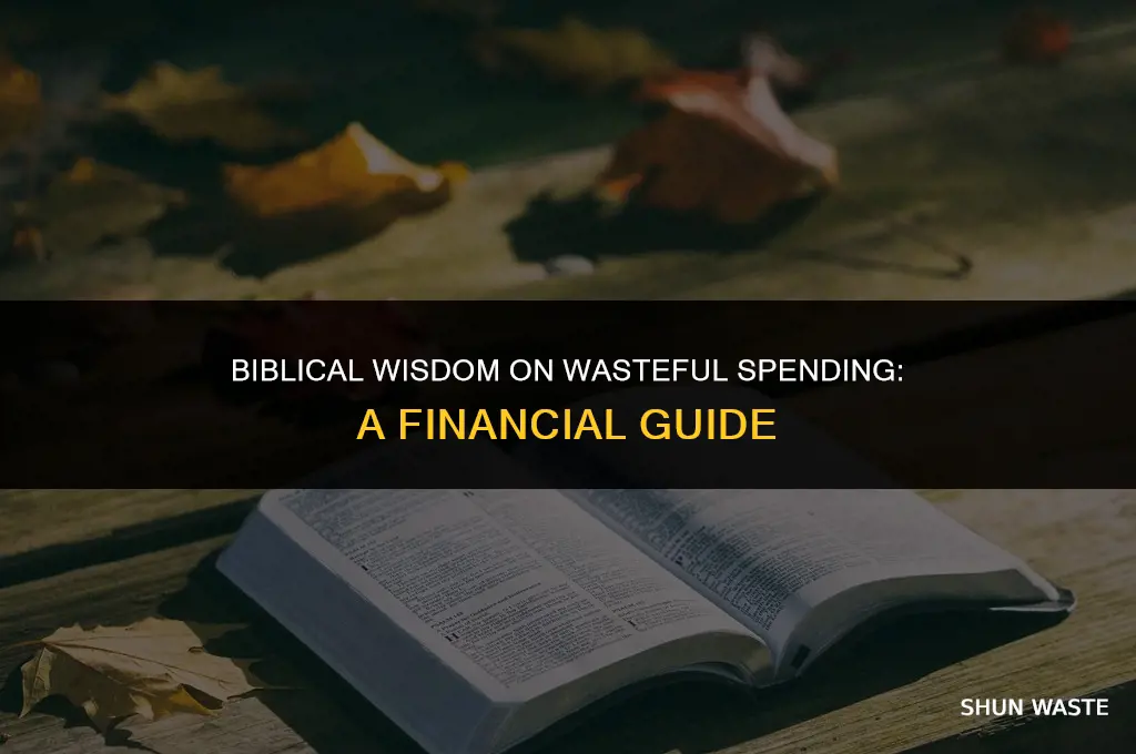 what does the bible say about wasteful spending
