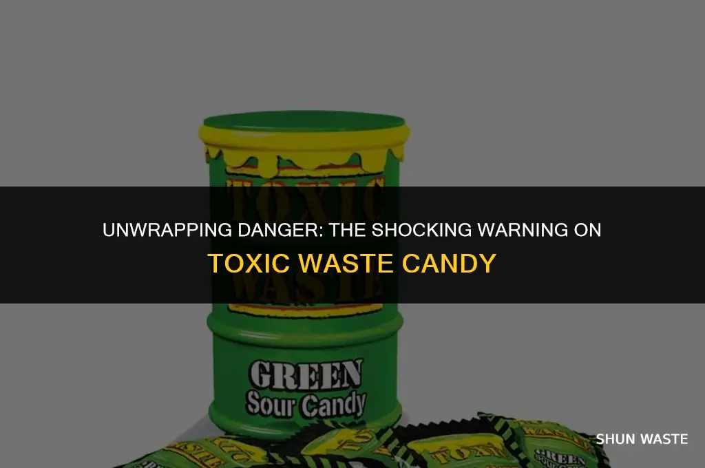 what does the warning say on toxic waste candy