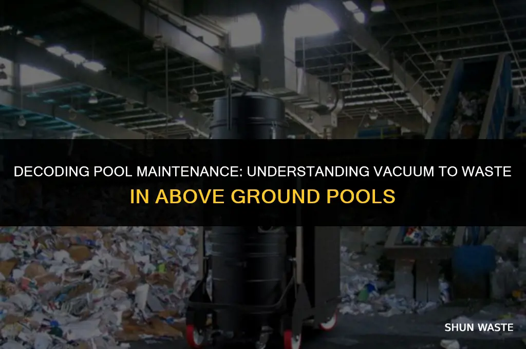 what does vacuum to waste mean in above ground pool