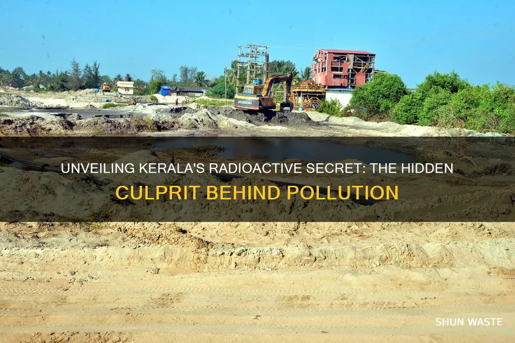 what element causes radioactive pollution in kerala