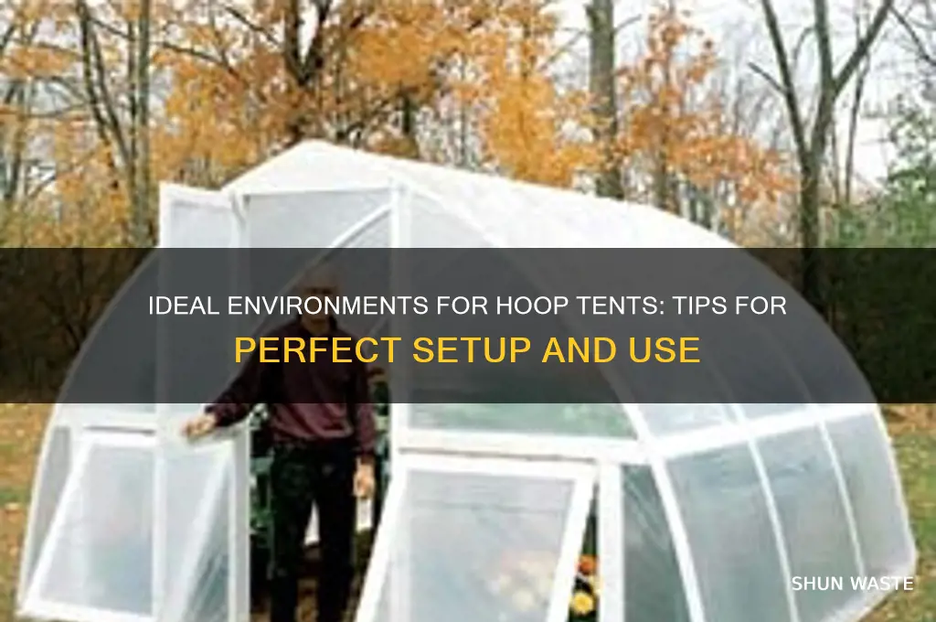 what environment is good for a hoop tent