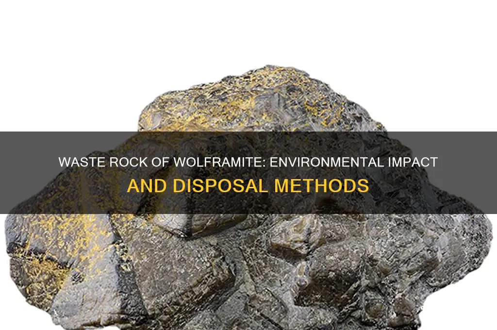 what happens to a waste rock of wolfamite