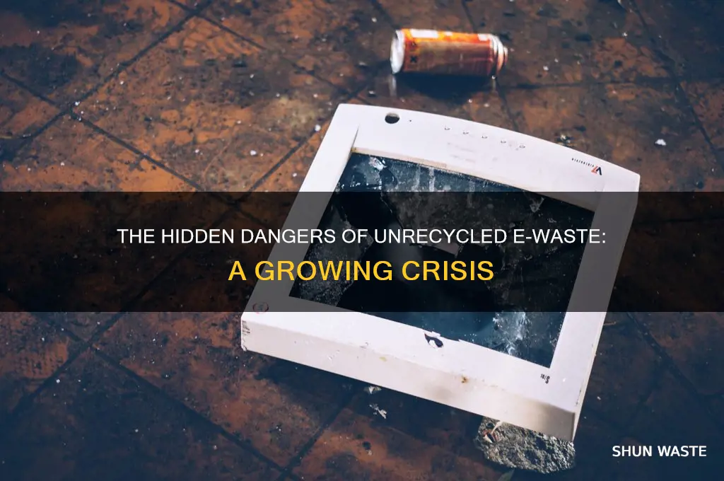 what happens to e waste that is not recycled