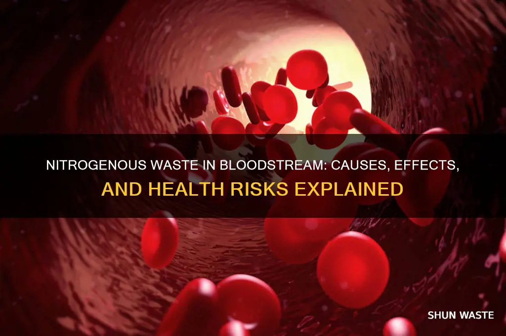 what happens when nitrogenous waste enters the bloodstream