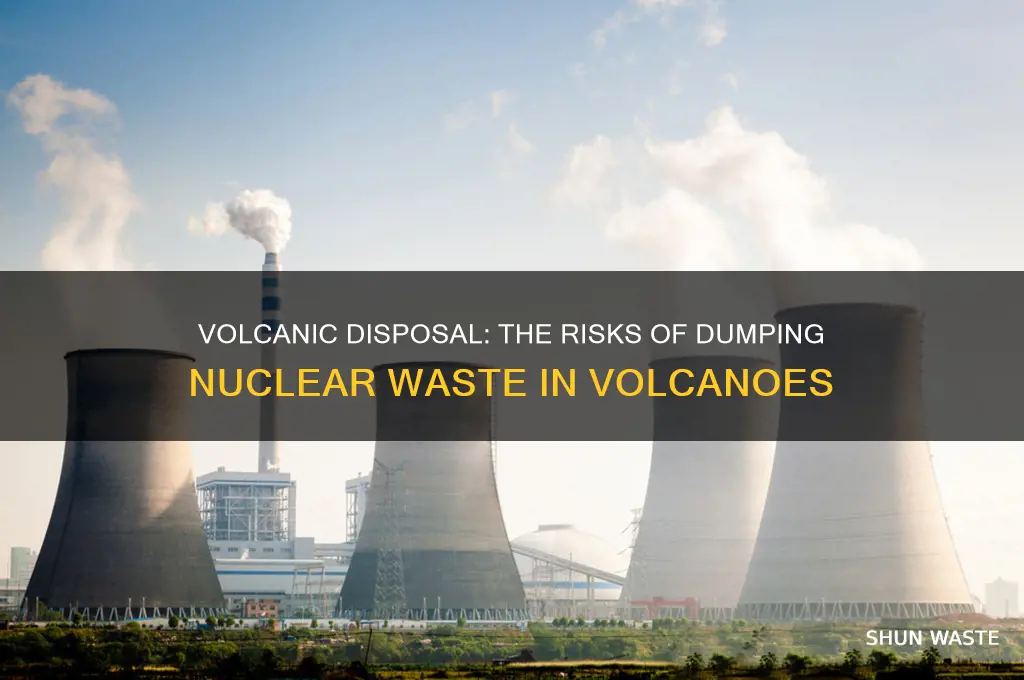 what happens when nuclear waste goes into a volcano