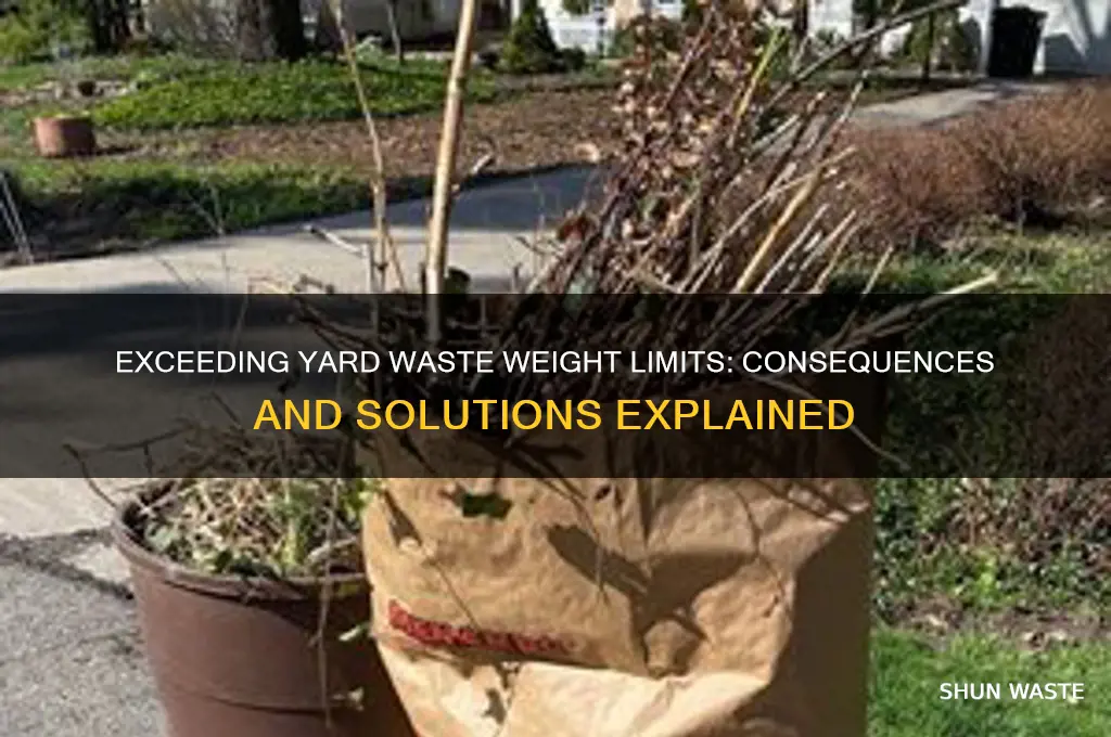 what happens when you go over yard waste weight limit