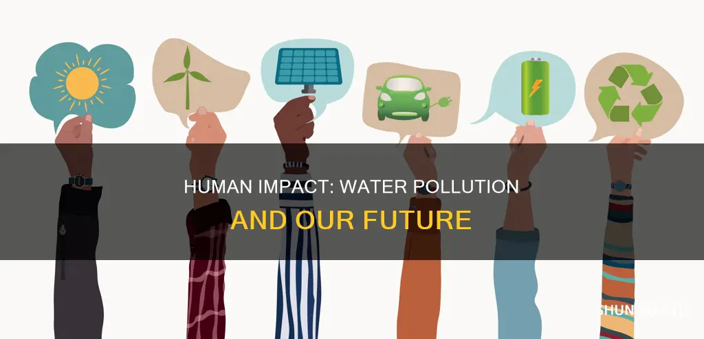 what have hamans done to pollute water