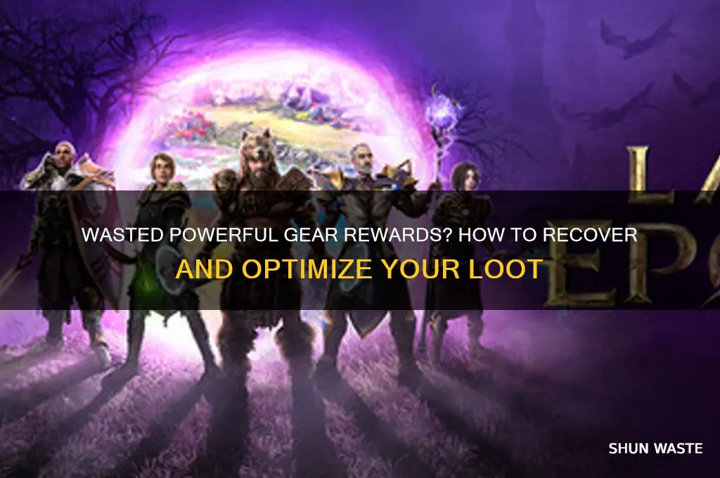 what if i wasted poewrful gear rewards