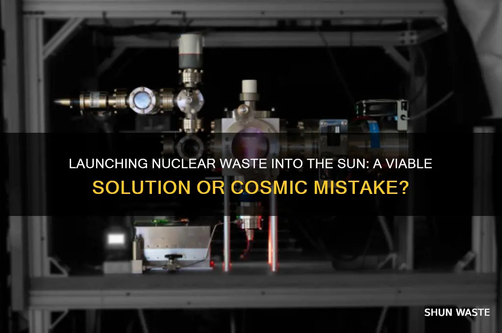 what if you launch neuclear waste at the sun