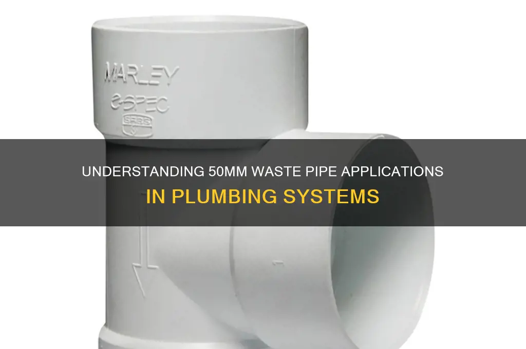 what is 50mm waste pipe used for