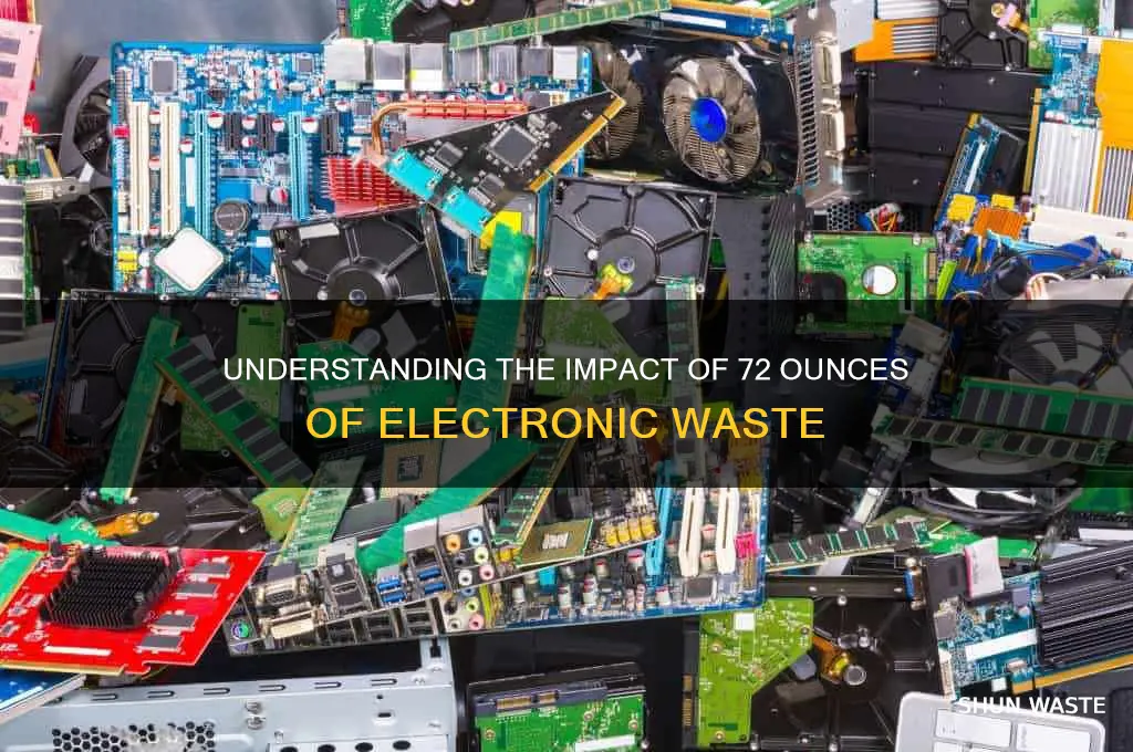 what is 72 oz of electronic waste