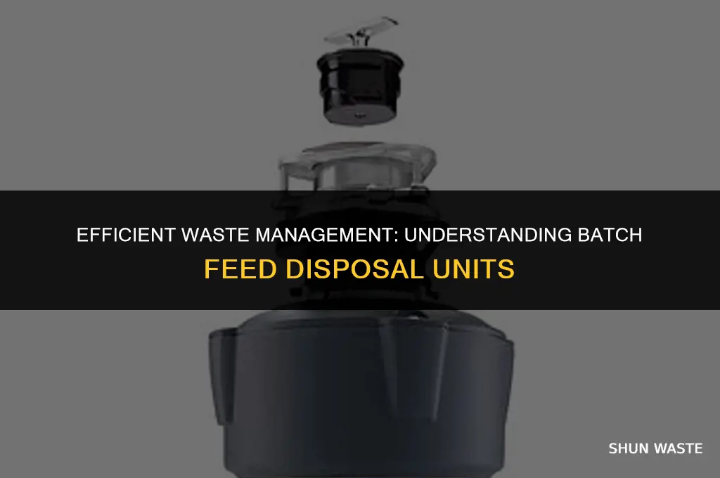 what is a batch feed waste disposal unit