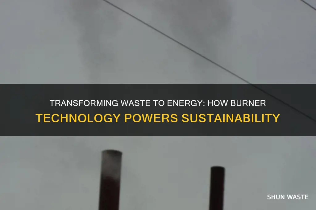 what is a burner that turns waste to energy