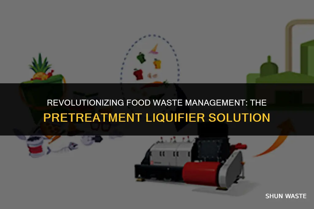 what is a food waste pretreatment liquifier