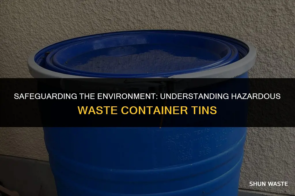 what is a hazardous waste container tin