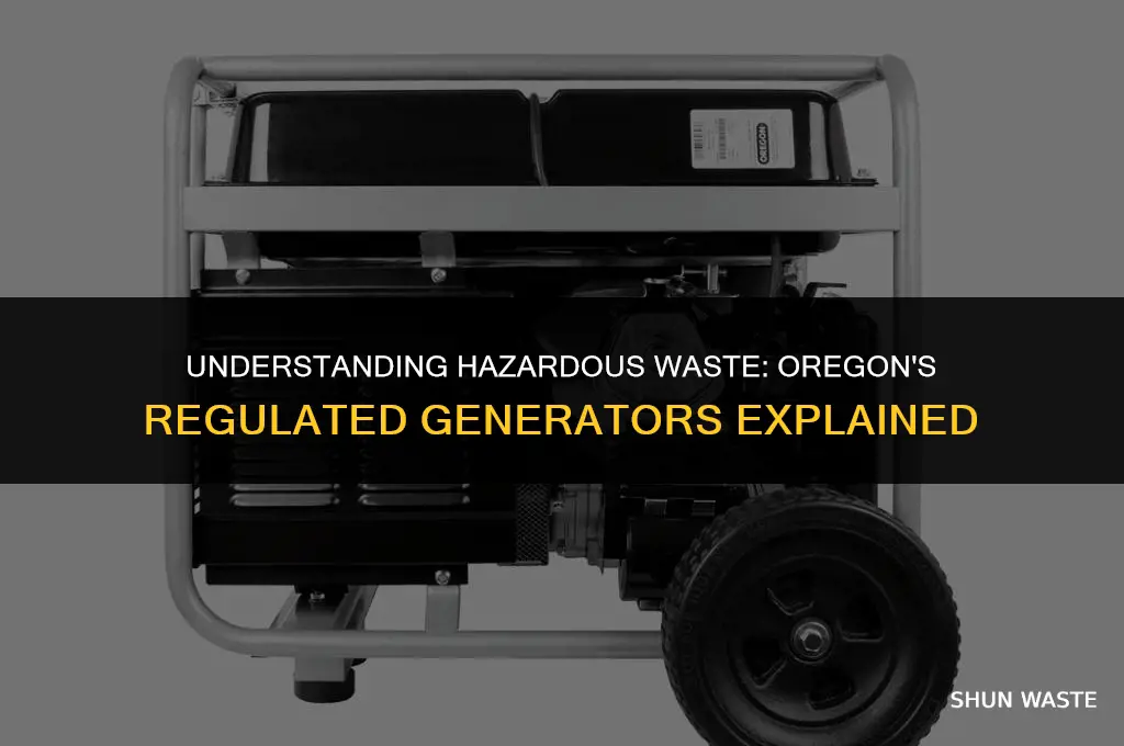 what is a hazardous waste regulated generator in oregon