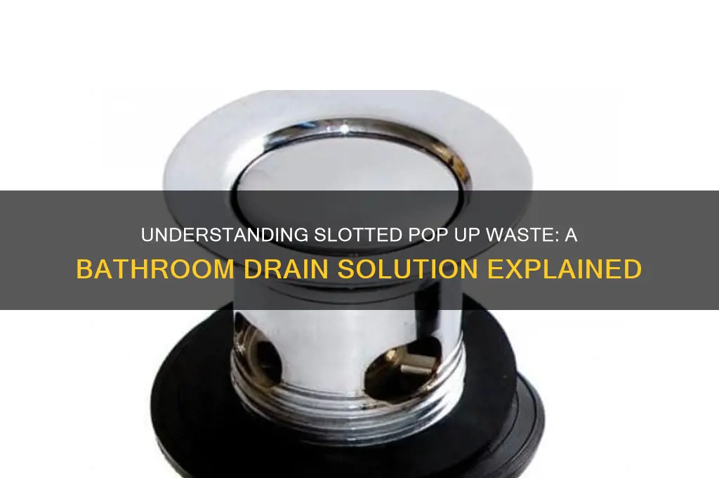 what is a slotted pop up waste
