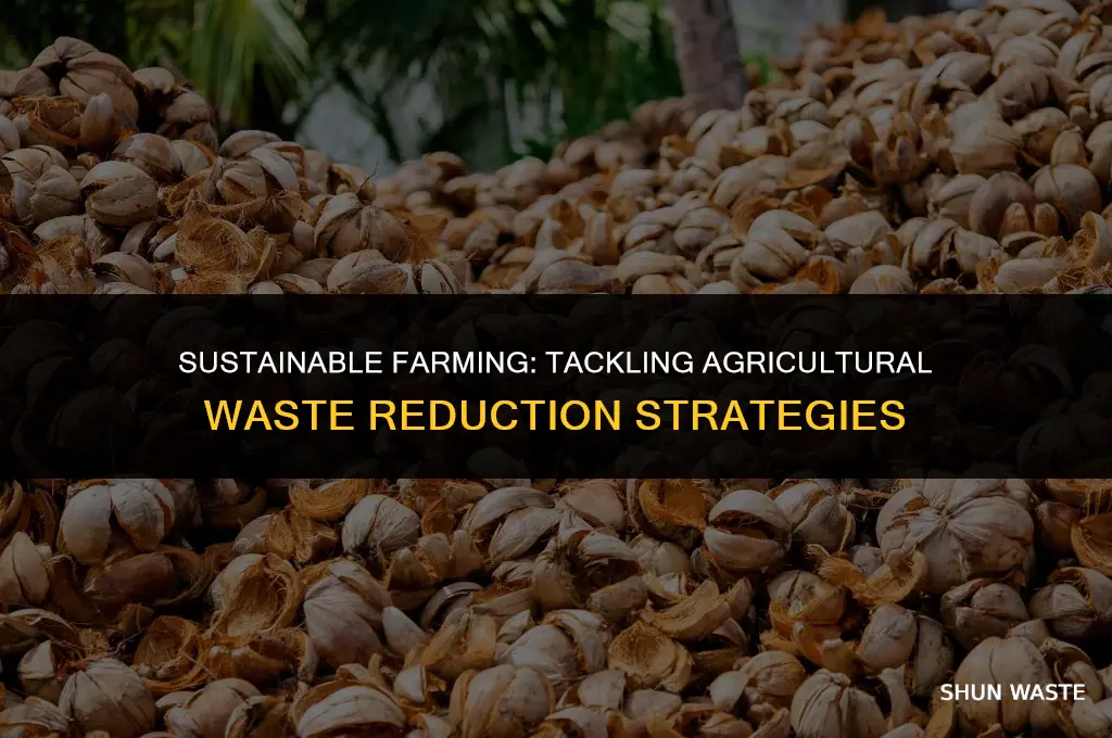 what is agricultural waste can it be reduced how