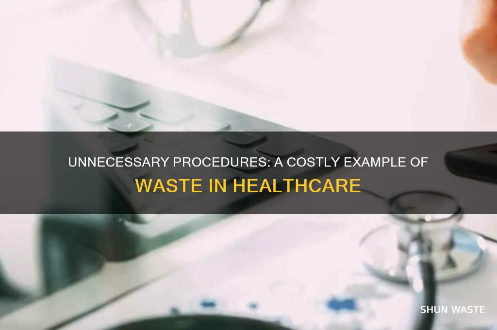 what is an example of waste in healthcare