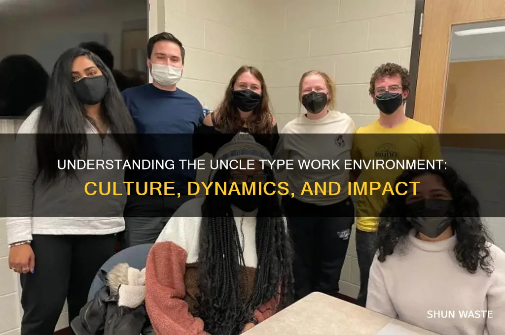 what is an uncle type work environment