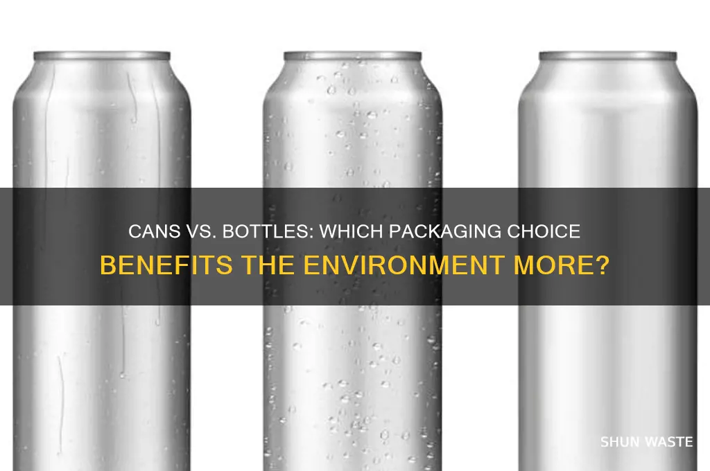 what is better for the environment cans or bottles