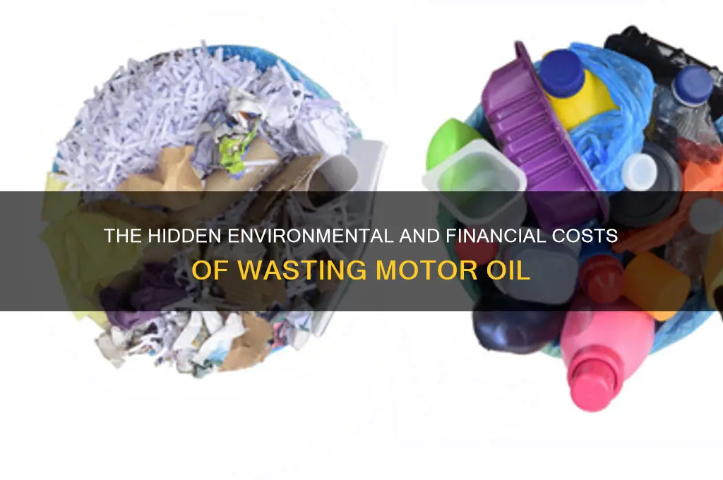 what is downside of wasting motor oil while changing oil
