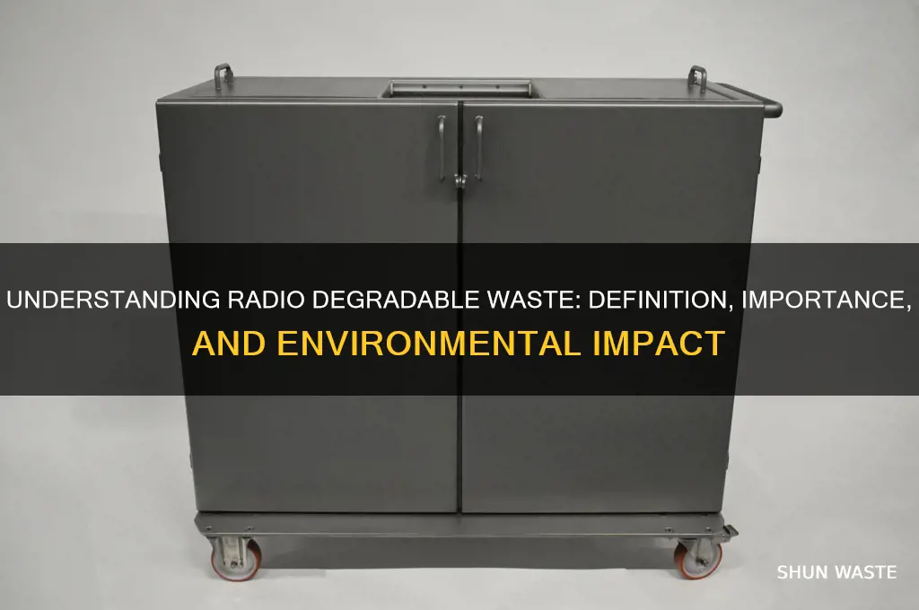 what is meant by radio degradable waste
