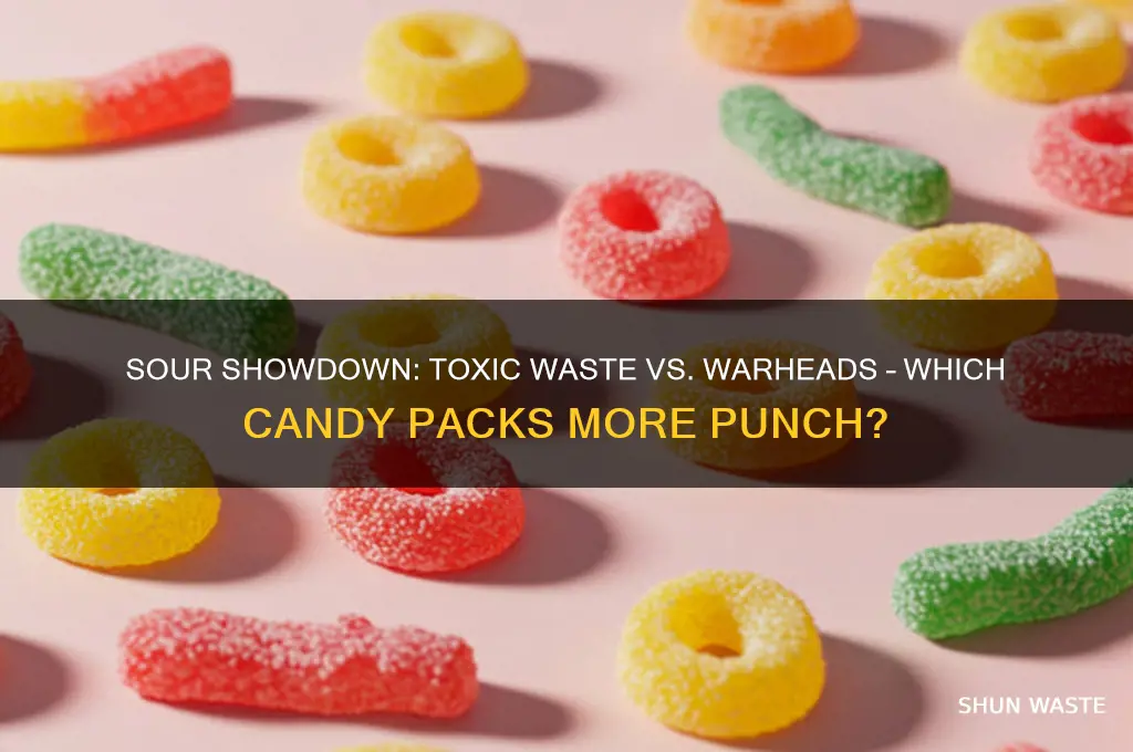 what is more sour toxic waste or war heads