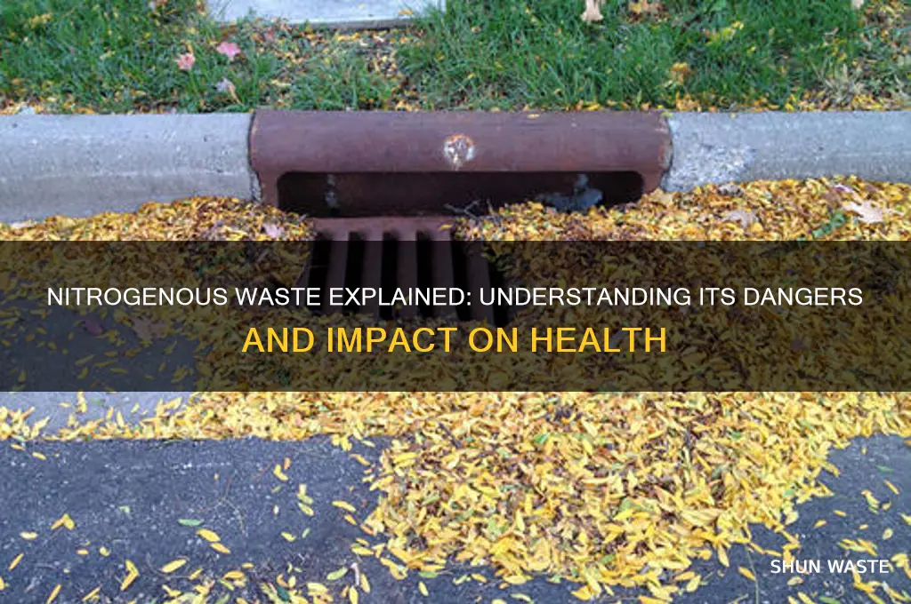 what is nitrogenous waste and why is it dangerous