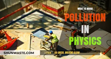 Understanding Noise Pollution in Physics