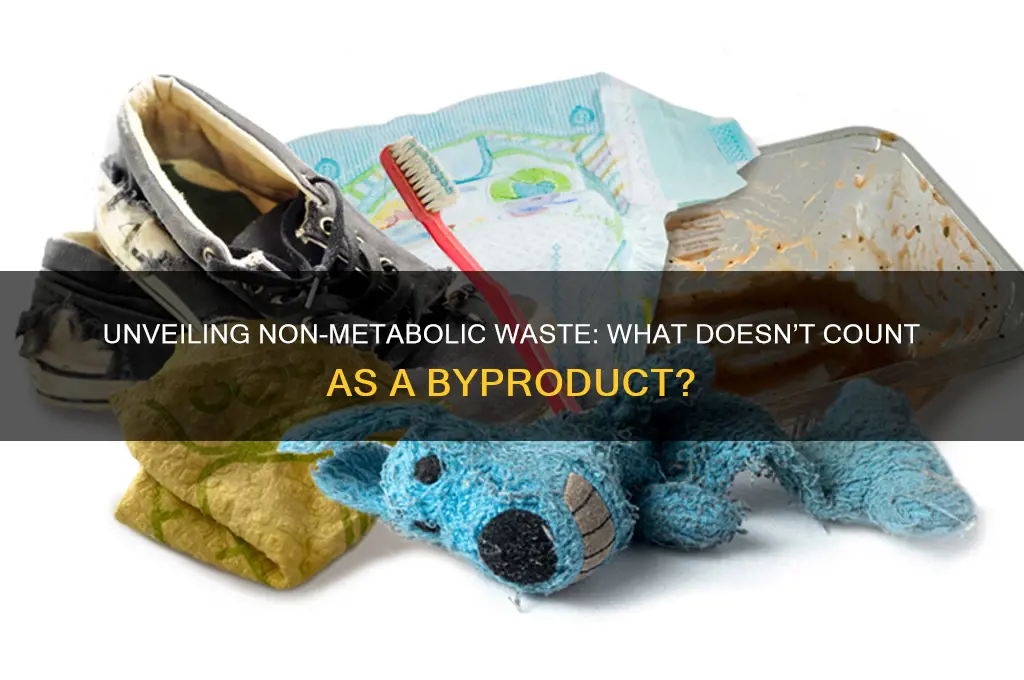 what is not a metabolic waste product