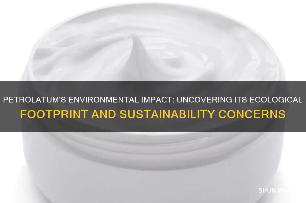 what is petrolatum impact on the environment