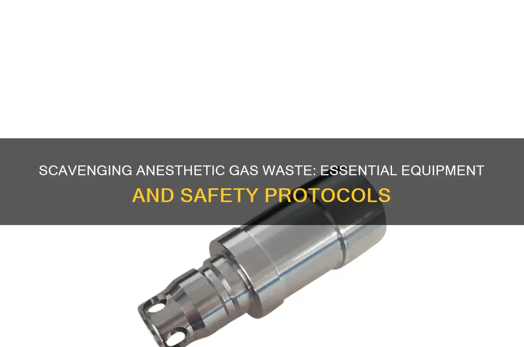 what is requried for savenging anasthetic gas waste