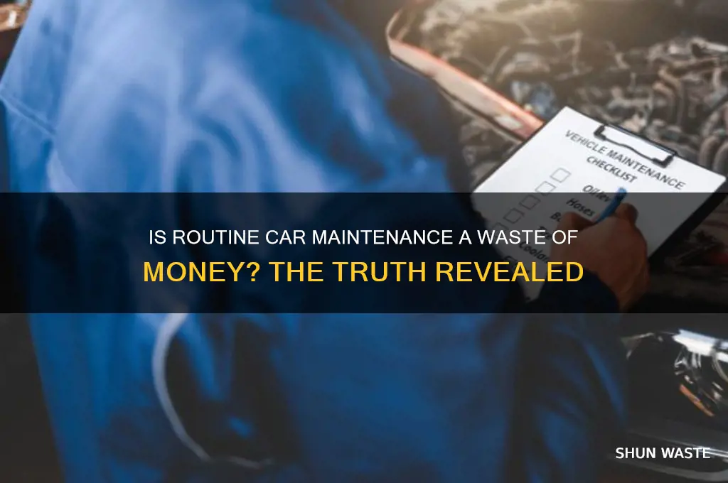 what is routine car maintenance waste of money