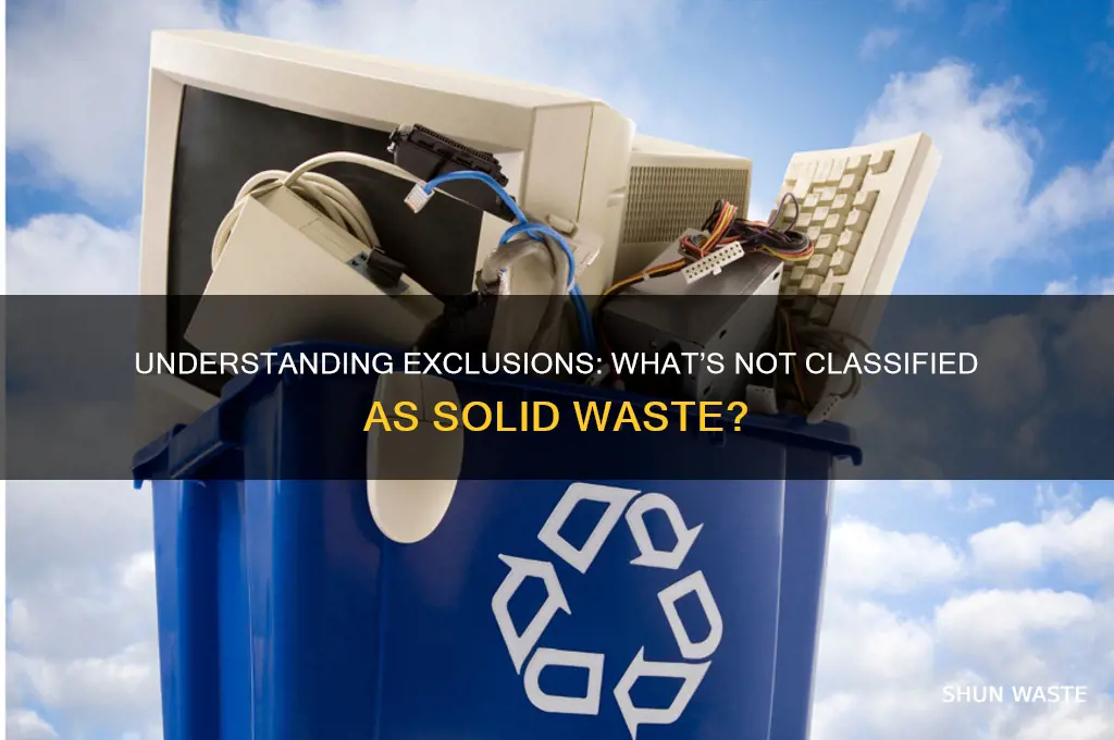what is specifically excluded from the classification of solid waste