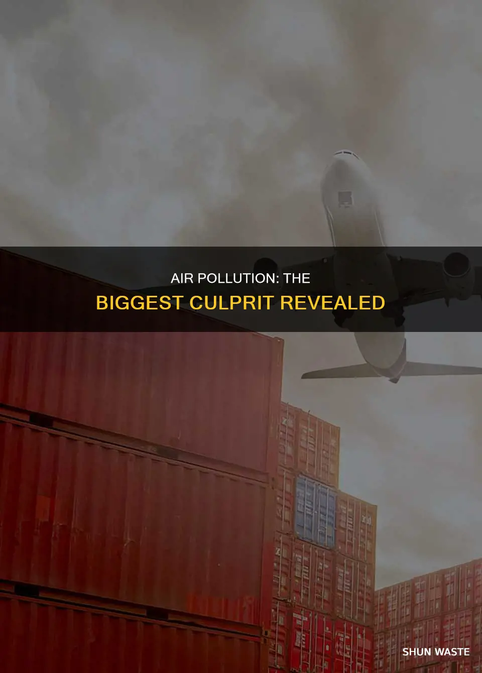 what is the biggest source of air pollution answers com