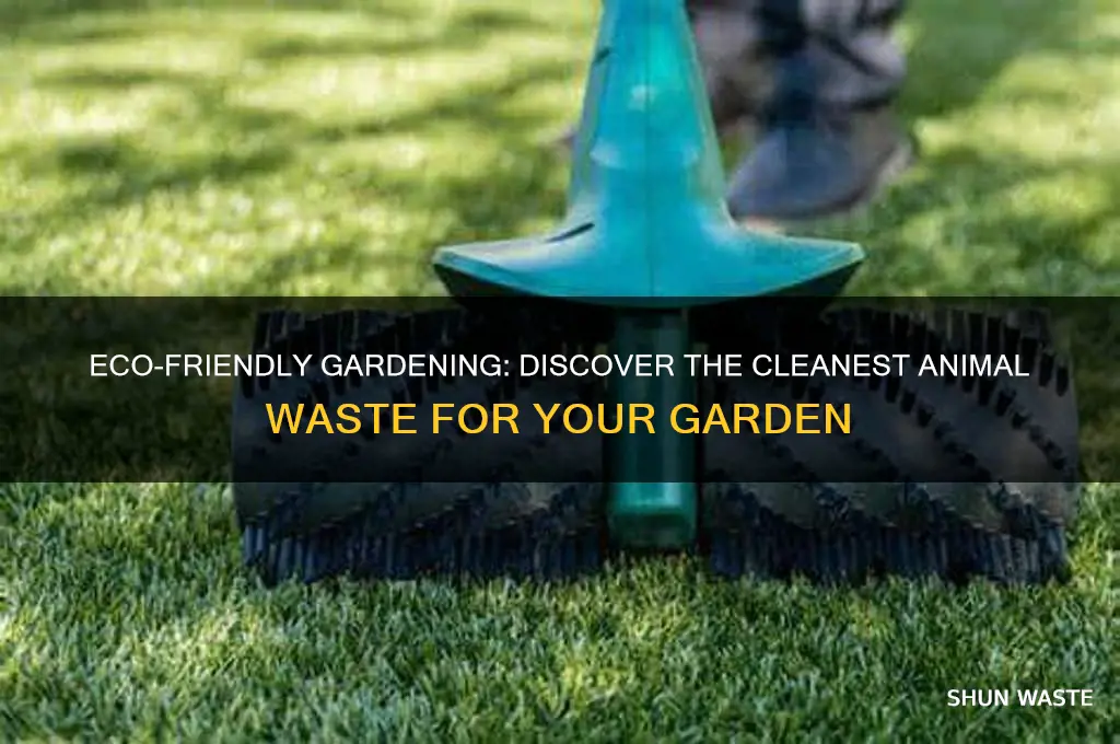 what is the cleanest animal waste for gardens