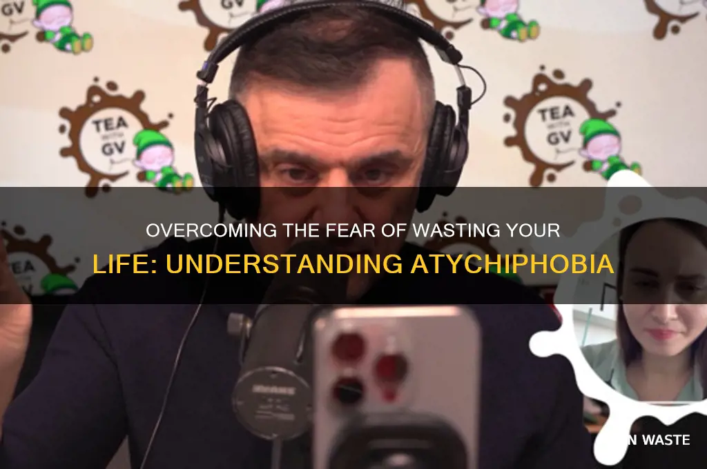 what is the fear of wasting your life called