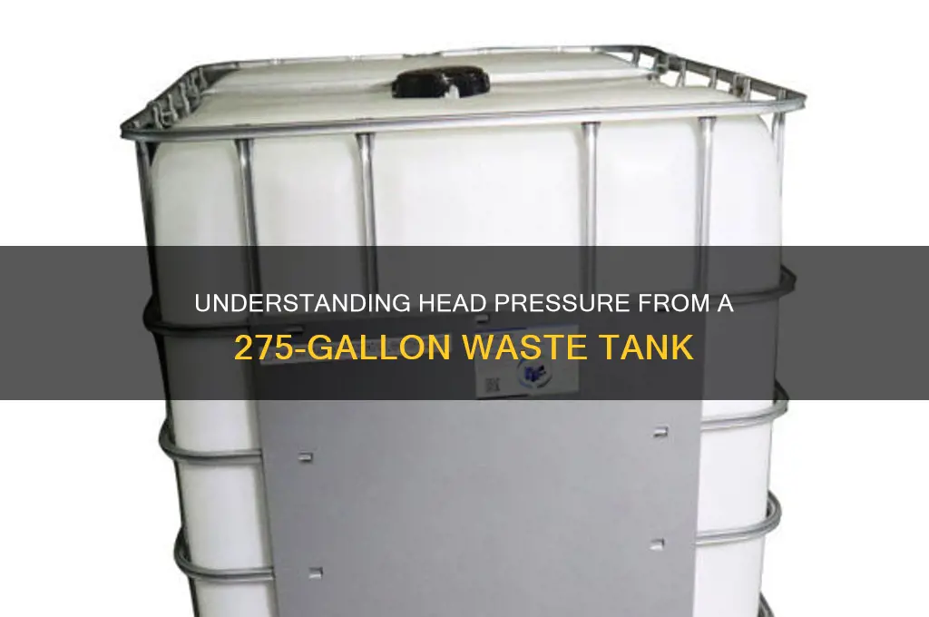 what is the head pressurefrom a 275 gal waster tank