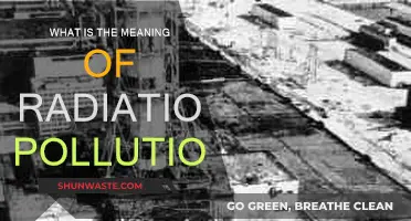 Radiation Pollution: Understanding its Meaning and Impact